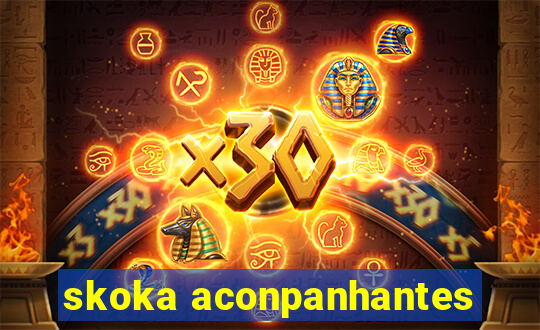 skoka aconpanhantes